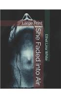 She Faded into Air: Large Print