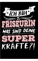 Ich Bin Friseurin Was Sind Deine Superkräfte?!: A5 Punkteraster - Notebook - Notizbuch - Taschenbuch - Journal - Tagebuch - Ein lustiges Geschenk für Freunde oder die Familie und die beste Friseur