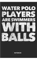 Notebook: Water Polo Notebook (6x9 inches) with Blank Pages ideal as a Players Journal. Perfect as a Water Polo Rules or Score Book or Sketchbook for all Wate