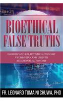 Bioethical False Truths