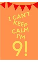 I Can't Keep Calm I'm 9!: Orange Yellow Balloons - Nine 9 Yr Old Girl Journal Ideas Notebook - Gift Idea for 9th Happy Birthday Present Note Book Preteen Tween Basket Christm