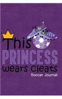 This Princess Wears Cleats Soccer Journal: Journal, Notebook, Diary or Sketchbook with Lined Paper