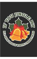 If You Jingle My Bells, I'll Give You a White Christmas