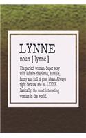 Lynne Noun [ Lynne ] the Perfect Woman Super Sexy with Infinite Charisma, Funny and Full of Good Ideas. Always Right Because She Is... Lynne