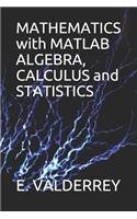 MATHEMATICS with MATLAB ALGEBRA, CALCULUS and STATISTICS