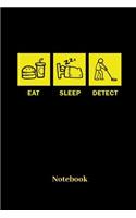 Eat Sleep Detect Notebook: Lined journal for treasure hunting, detecting and booty fans - paperback, diary gift for men, women and children