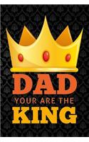 dad you are the king: Lined Notebook / Diary / Journal To Write In 6x9 for papa, grandpa, uncle, law stepdad in fathers day fathers day gift for grandpa