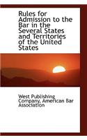 Rules for Admission to the Bar in the Several States and Territories of the United States