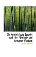 Die Nordfriesische Sprache Nach Der F Hringer Und Amrumer Mundart