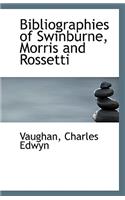 Bibliographies of Swinburne, Morris and Rossetti