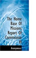 The Home Base of Missions Report of Commission VI: (English)