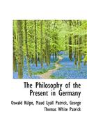 The Philosophy of the Present in Germany