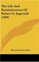 Life And Reminiscences Of Robert G. Ingersoll (1904)