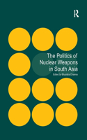 Politics of Nuclear Weapons in South Asia