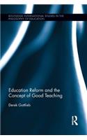 Education Reform and the Concept of Good Teaching