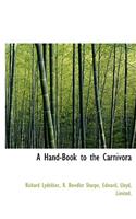 A Hand-Book to the Carnivora