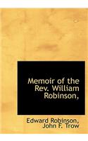 Memoir of the REV. William Robinson,