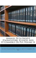 Annales, de La Societe D'Agriculture, Sciences, Arts Et Commerce Du Puy, Volume 14