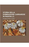 Storia Della Dominazione Carrarese in Padova (1): (English)