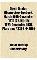 David Dunlap Observatory Logbook, March 1979-December 1979 (53, March 1979-December 1979, Plate Nos. 43303-44200)
