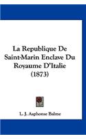La Republique de Saint-Marin Enclave Du Royaume D'Italie (1873)