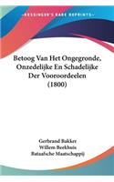 Betoog Van Het Ongegronde, Onzedelijke En Schadelijke Der Vooroordeelen (1800)