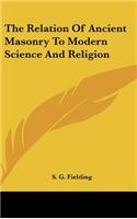 The Relation of Ancient Masonry to Modern Science and Religion
