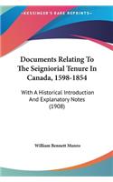 Documents Relating to the Seigniorial Tenure in Canada, 1598-1854: With a Historical Introduction and Explanatory Notes (1908)