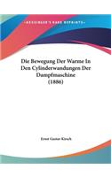 Die Bewegung Der Warme in Den Cylinderwandungen Der Dampfmaschine (1886)