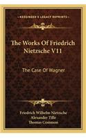 Works of Friedrich Nietzsche V11