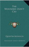 The Wounded Don't Cry