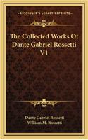 The Collected Works Of Dante Gabriel Rossetti V1