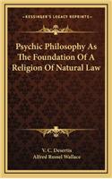 Psychic Philosophy As The Foundation Of A Religion Of Natural Law