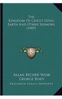 Kingdom Of Christ Upon Earth And Other Sermons (1909)