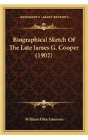 Biographical Sketch of the Late James G. Cooper (1902)