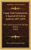 Camp And Cantonment, A Journal Of Life In India In 1857-1859