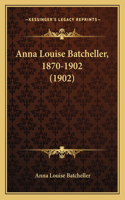 Anna Louise Batcheller, 1870-1902 (1902)