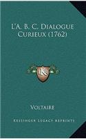L'A, B, C, Dialogue Curieux (1762): (French)