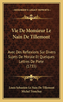 Vie De Monsieur Le Nain De Tillemont