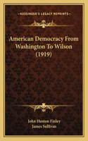 American Democracy From Washington To Wilson (1919)