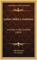 Luther Miller's Ambition