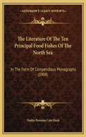 The Literature Of The Ten Principal Food Fishes Of The North Sea