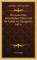 Die Freiheit Des Menschlichen Willens Und Die Einheit Der Naturgesetze (1871)