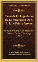 Demande En Liquidation De La Succession De S. A. I. Le Prince Jerome