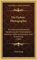 Farben-Photographie: Eine Gemeinverstandliche Darstellung Der Verschiedenen Verfahren Nebst Anleitung Zu Ihrer Ausfuhrung (1906)