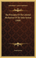 The Principles Of The Celestial Mechanism Of The Solar System (1848)