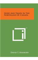 Sport and Travel in the Northland of Canada