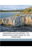 Modern Accounting, Its Principles and Some of Its Problems