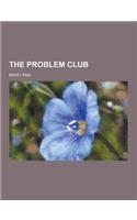 The Problem Club