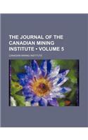 The Journal of the Canadian Mining Institute (Volume 5)